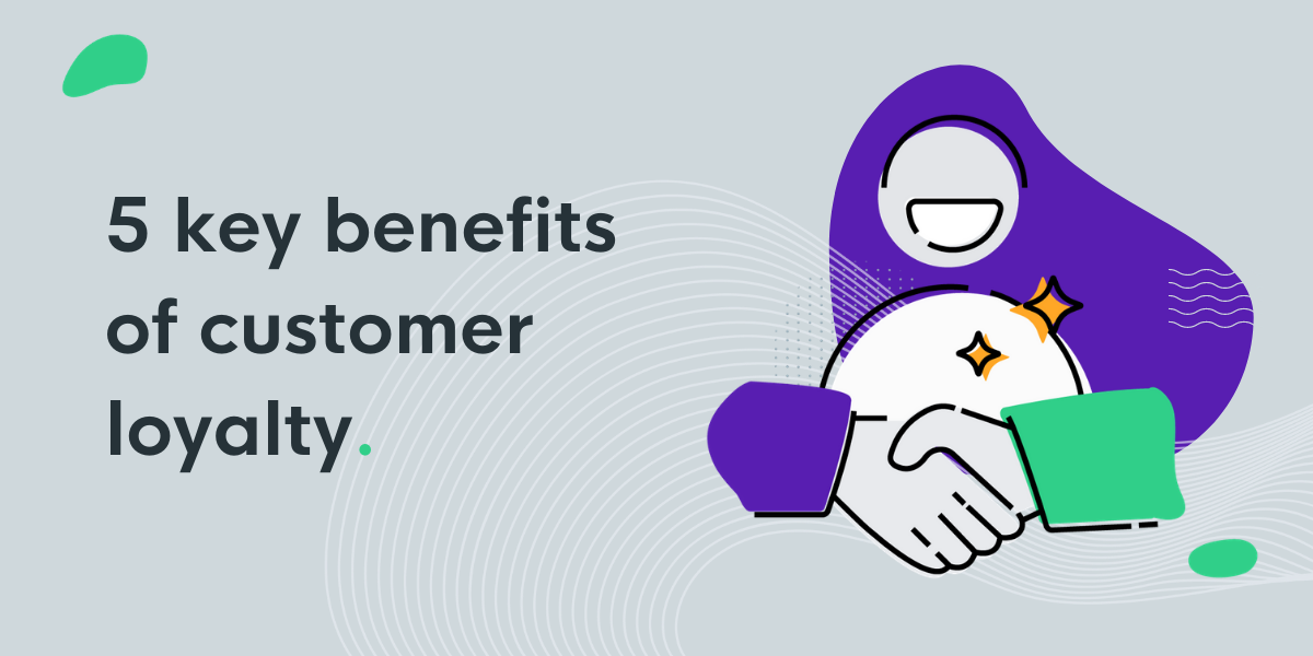5 Key Benefits Of Customer Loyalty